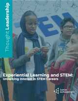 Experiential Learning and STEM: Unlocking Interest in STEM Careers